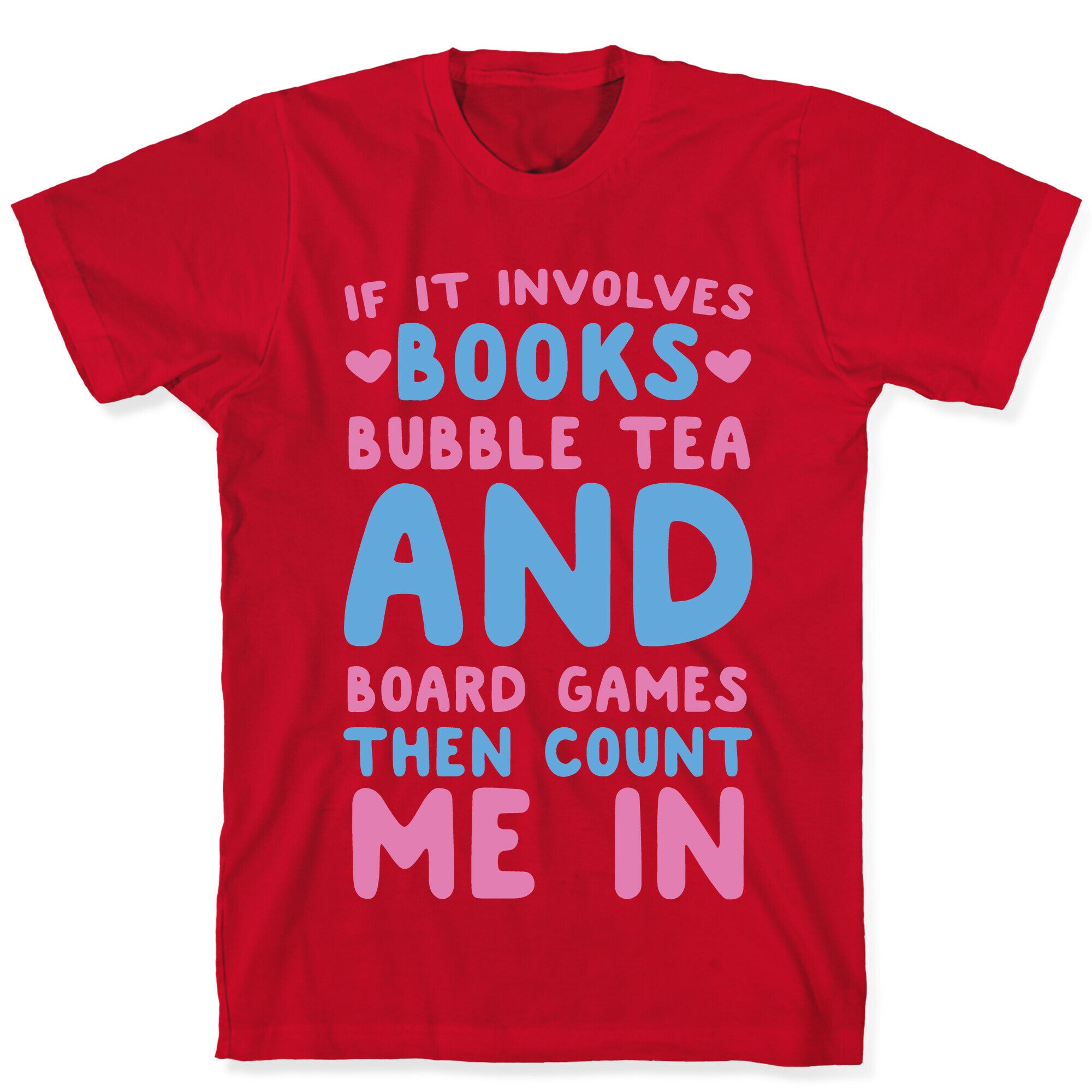 If It Involves Books, Bubble Tea and Board Games Then Count Me In  T-Shirt